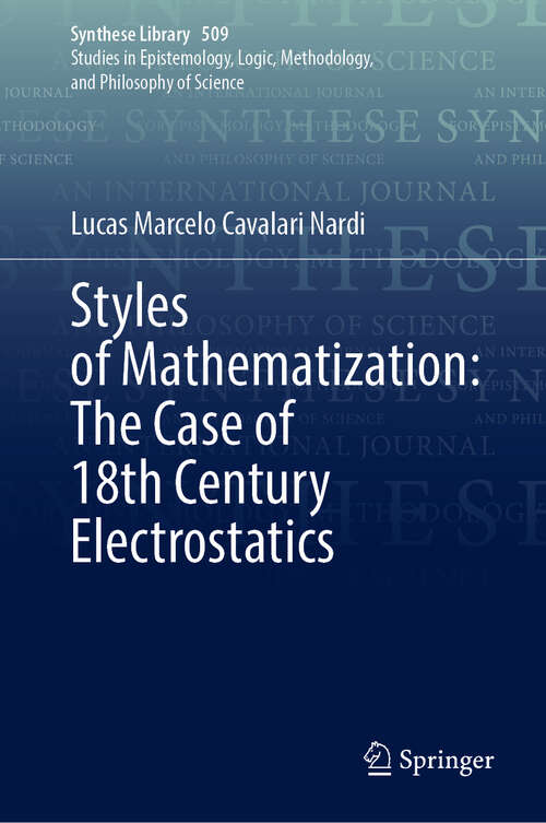 Book cover of Styles of Mathematization: The Case of 18th Century Electrostatics (Synthese Library #509)