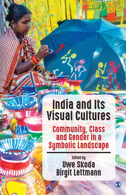 Book cover of India and Its Visual Cultures: Community, Class and Gender in a Symbolic Landscape