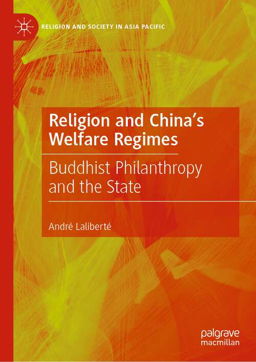 Book cover of Religion and China's Welfare Regimes: Buddhist Philanthropy and the State (1st ed. 2022) (Religion and Society in Asia Pacific)