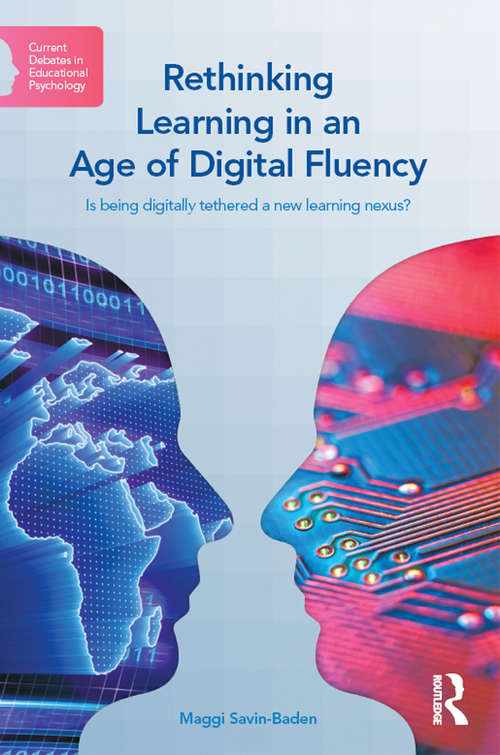 Book cover of Rethinking Learning in an Age of Digital Fluency: Is being digitally tethered a new learning nexus? (Current Debates in Educational Psychology)