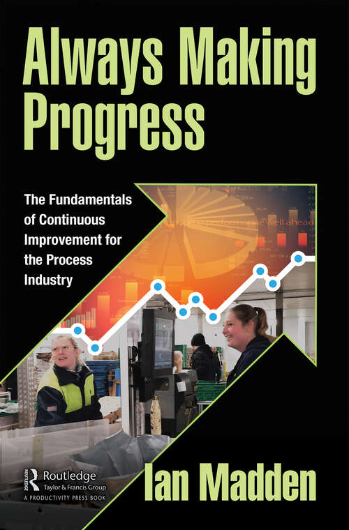 Book cover of Always Making Progress: The Fundamentals of Continuous Improvement for the Process Industry