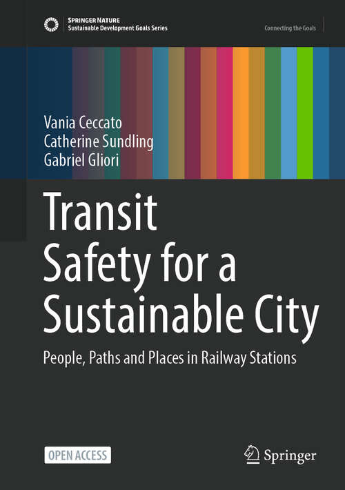 Book cover of Transit Safety for a Sustainable City: People, Paths and Places in Railway Stations (Sustainable Development Goals Series)