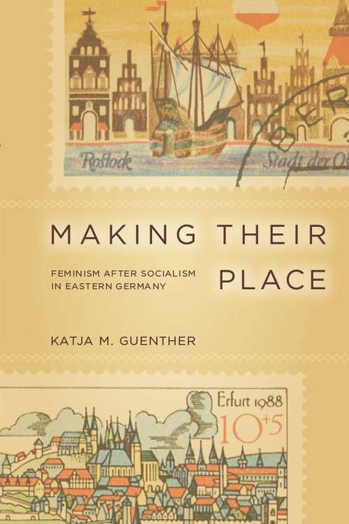 Book cover of Making Their Place: Feminism After Socialism in Eastern Germany