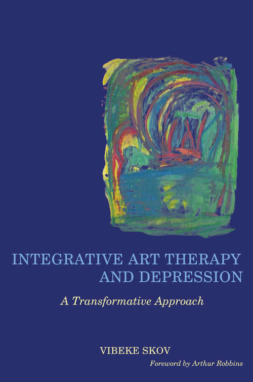 Book cover of Integrative Art Therapy and Depression: A Transformative Approach