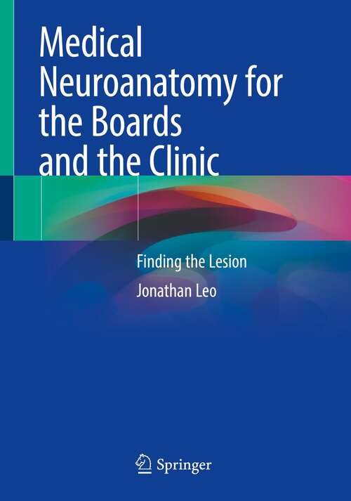 Book cover of Medical Neuroanatomy for the Boards and the Clinic: Finding the Lesion (1st ed. 2022)