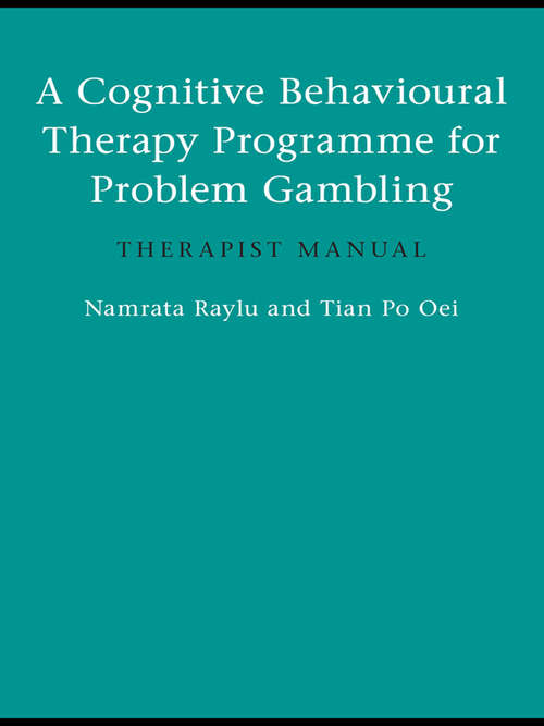 Book cover of A Cognitive Behavioural Therapy Programme for Problem Gambling: Therapist Manual