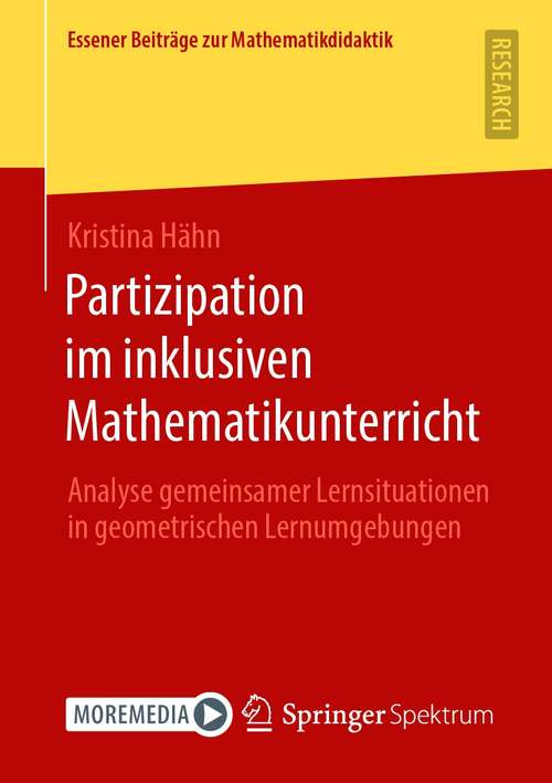 Partizipation im inklusiven Mathematikunterricht: Analyse gemeinsamer Lernsituationen in geometrischen Lernumgebungen (Essener Beiträge zur Mathematikdidaktik)