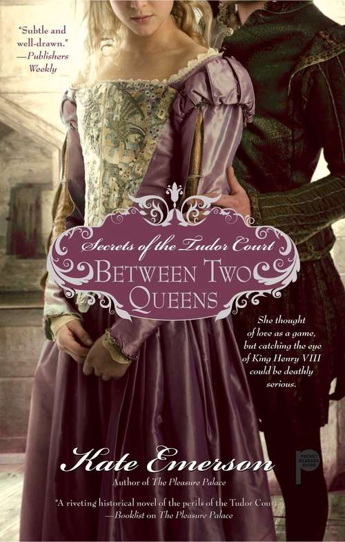 Book cover of Between Two Queens (Secrets of the Tudor Court #2)