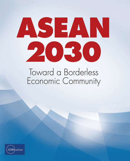 Book cover of ASEAN 2030: Toward a Borderless Economic Community