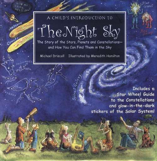 A Child's Introduction To The Night Sky: The Story Of The Stars, Planets And Constellations - And How You Can Find Them In The Sky (Child's Introduction Series)