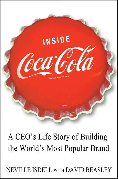 Book cover of Inside Coca-Cola: A CEO's Secrets on Building the World's Most Popular Brand
