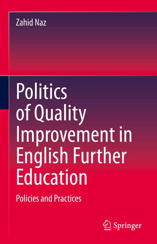 Book cover of Politics of Quality Improvement in English Further Education: Policies and Practices (1st ed. 2023)