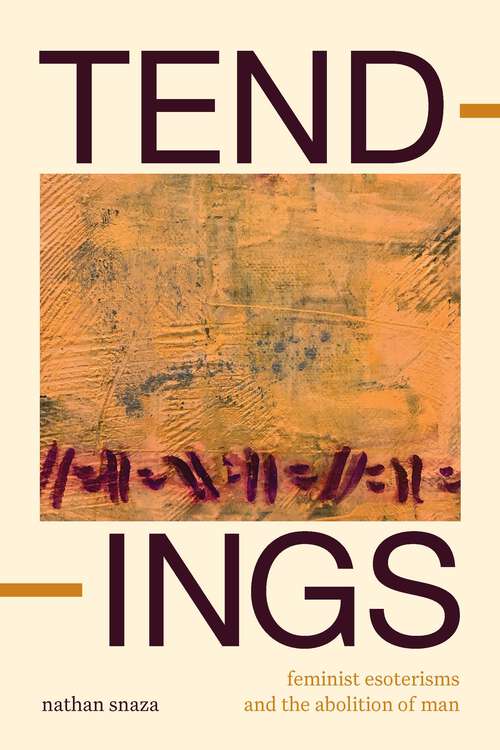 Book cover of Tendings: Feminist Esoterisms and the Abolition of Man