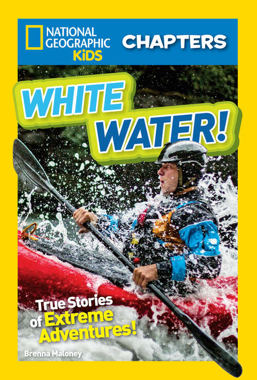 Book cover of National Geographic Kids Chapters: White Water! (NGK Chapters)