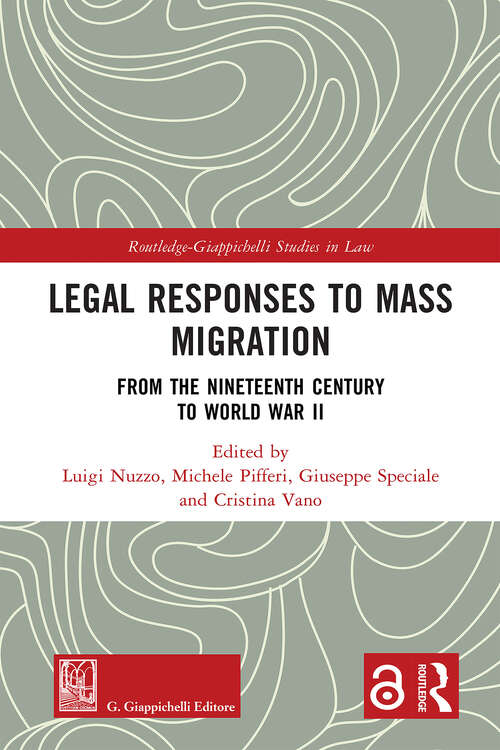Book cover of Legal Responses to Mass Migration: From the Nineteenth Century to World War II (1) (Routledge-Giappichelli Studies in Law)
