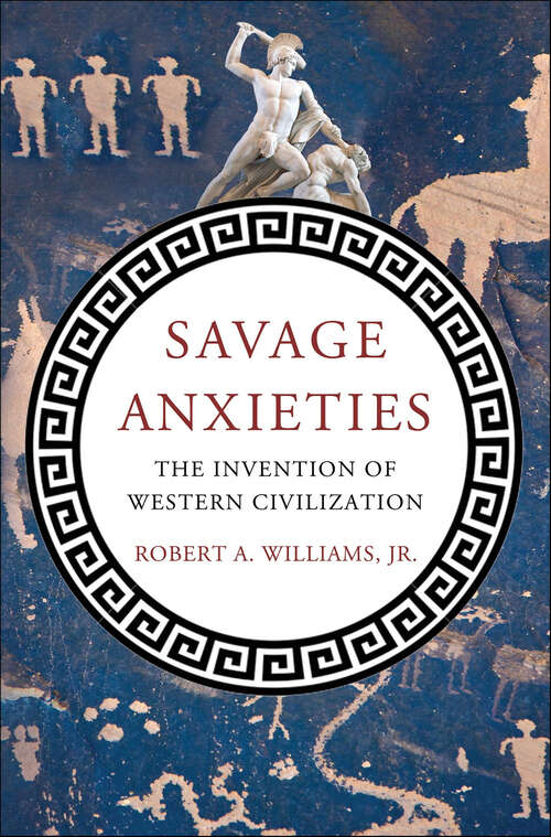 Book cover of Savage Anxieties: The Invention of Western Civilization