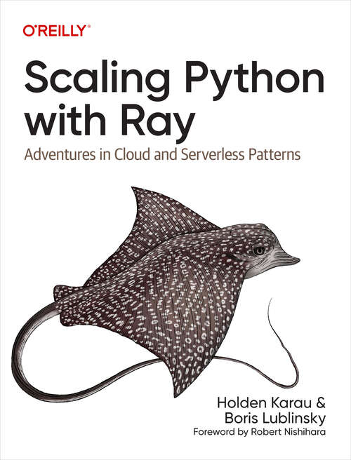 Book cover of Scaling Python with Ray: Adventures in Cloud and Serverless Patterns (1)