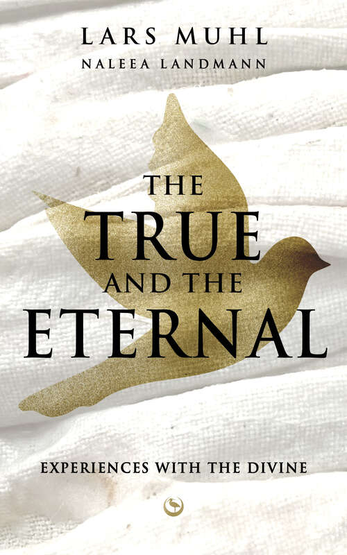 Book cover of THE TRUE AND THE ETERNAL: Experiences With The Divine