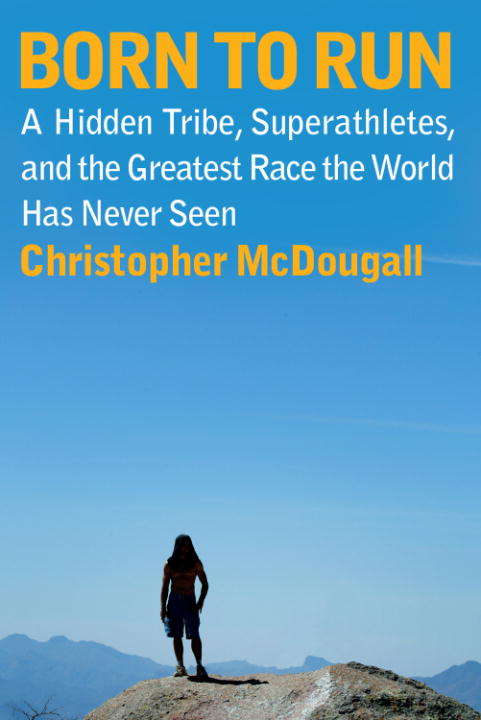 Book cover of Born to Run: A Hidden Tribe, Superathletes, and the Greatest Race the World Has Never Seen