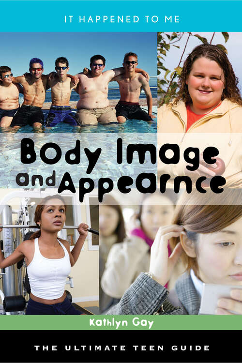 Book cover of Body Image and Appearance: The Ultimate Teen Guide (It Happened to Me)
