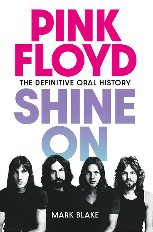 Book cover of Pink Floyd Shine On: The Definitive Oral History