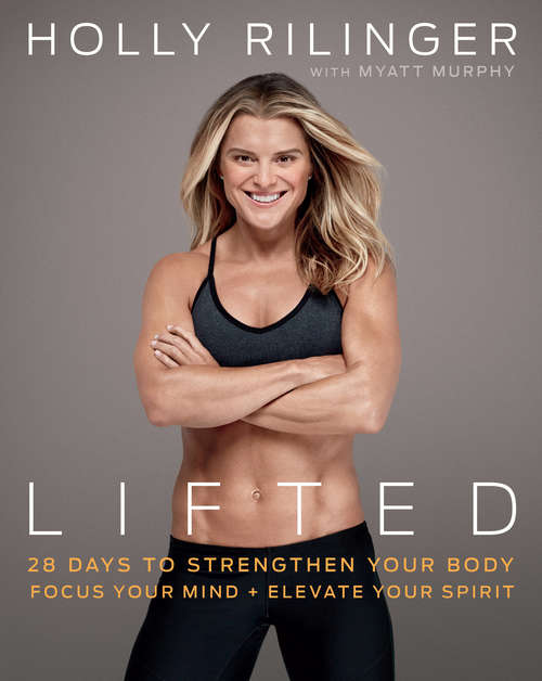 Book cover of Lifted: 28 Days to Focus Your Mind, Strengthen Your Body, and Elevate Your Spirit