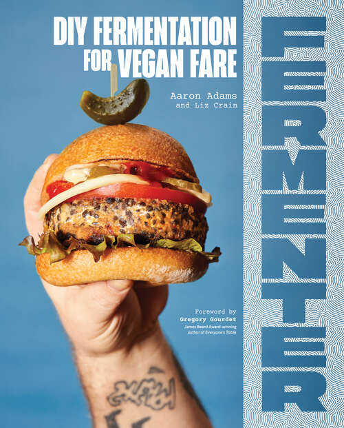 Book cover of Fermenter: DIY Fermentation for Vegan Fare, Including Recipes for Krauts, Pickles, Koji, Tempeh, Nut- & Seed-Based Cheeses, Fermented Beverages & What to Do with Them