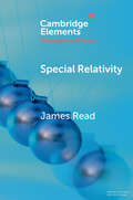 Special Relativity (Elements in the Philosophy of Physics)