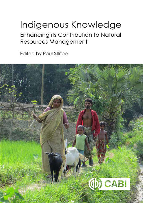 Indigenous Knowledge: Enhancing its Contribution to Natural Resources Management (Indigenous Knowledge And Development Ser. #Vol. 39)
