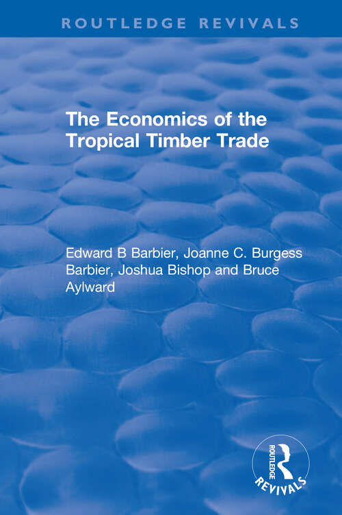 The Economics of the Tropical Timber Trade (Routledge Revivals)