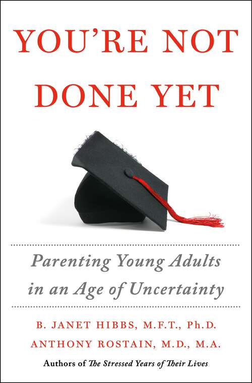 Book cover of You're Not Done Yet: Parenting Young Adults in an Age of Uncertainty