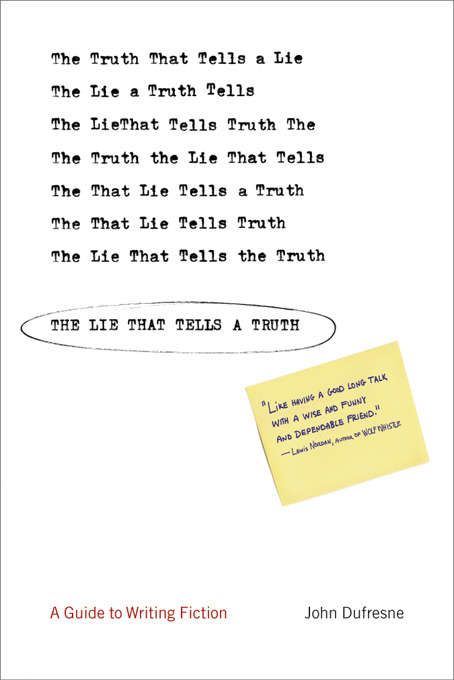 Book cover of The Lie That Tells a Truth: A Guide to Writing Fiction