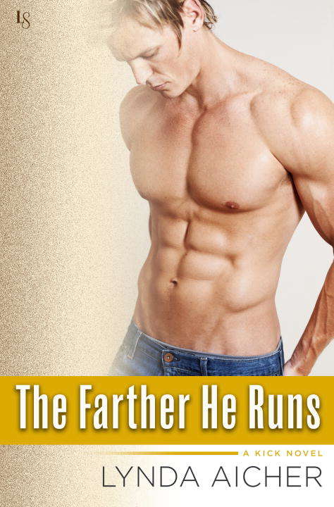 The Farther He Runs: A Kick Novel