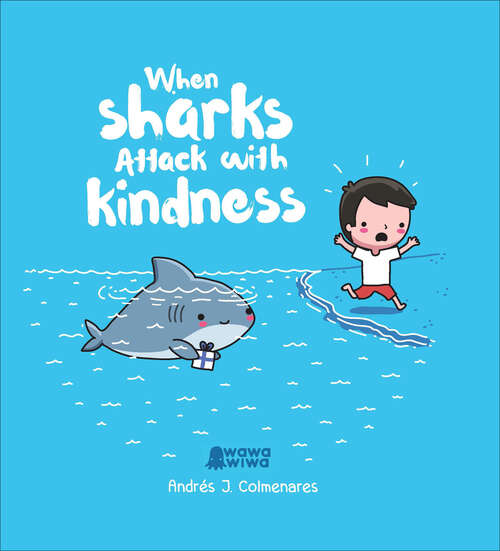 Book cover of When Sharks Attack With Kindness