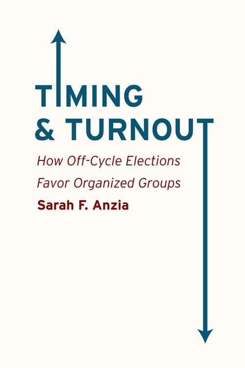 Book cover of Timing and Turnout: How Off-Cycle Elections Favor Organized Groups