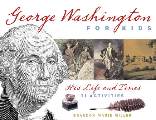 Book cover of George Washington for Kids: His Life and Times with 21 Activities