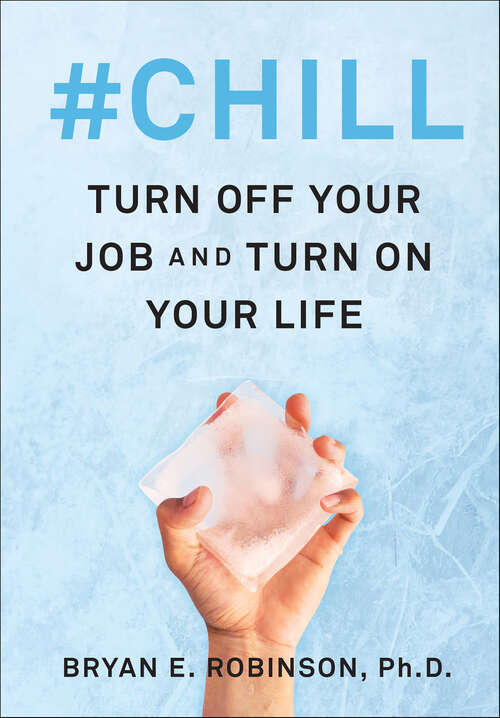 Book cover of #Chill: Turn Off Your Job and Turn On Your Life