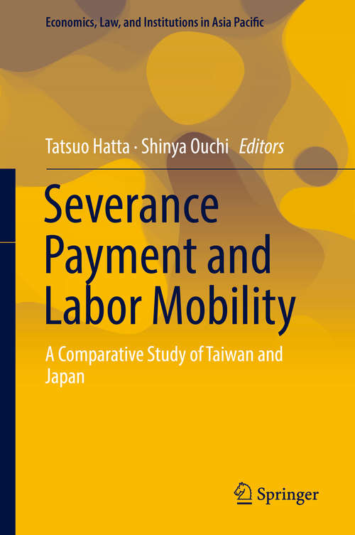Severance Payment and Labor Mobility: A Comparative Study of Taiwan and Japan (Economics, Law, and Institutions in Asia Pacific)