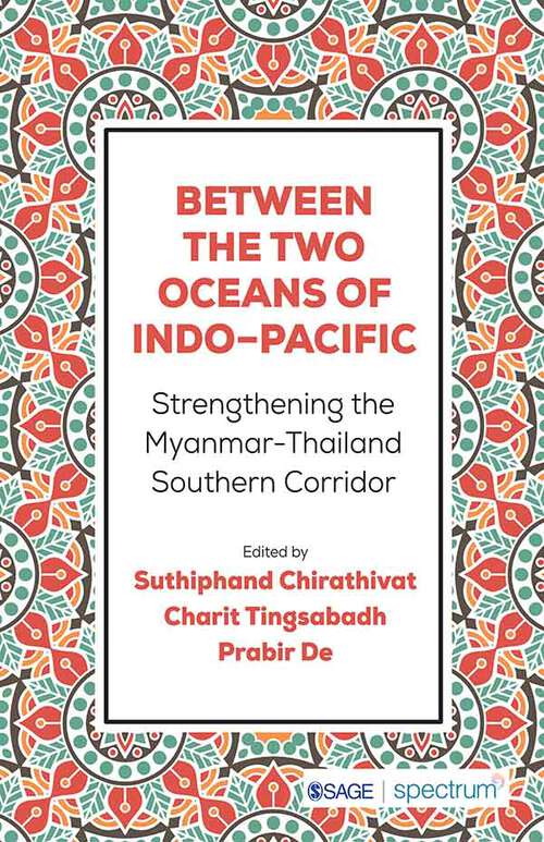 Book cover of Between the Two Oceans of Indo-Pacific: Strengthening the Myanmar–Thailand Southern Corridor