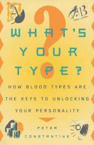 What's Your Type? How Blood Types are the Keys to Unlocking Your Personality