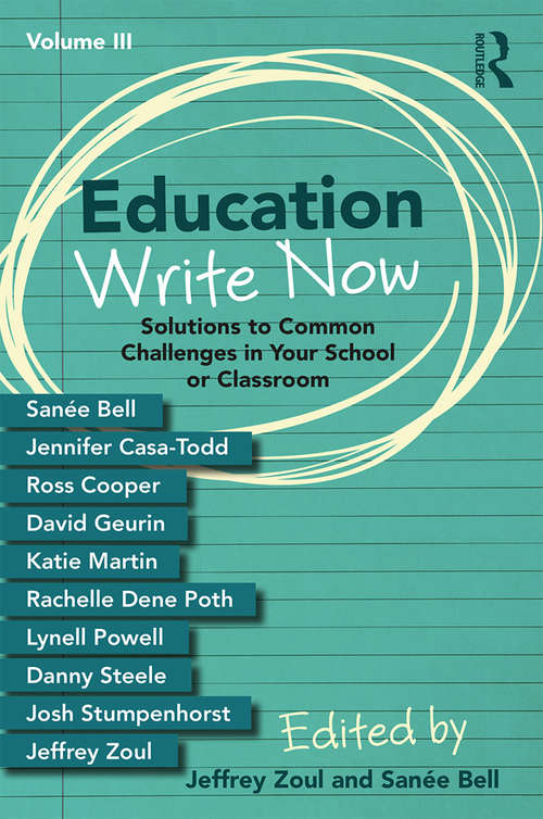 Education Write Now, Volume III: Solutions to Common Challenges in Your School or Classroom