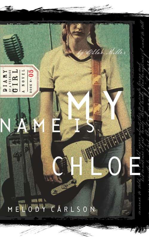 Book cover of My Name is Chloe (Diary of a Teenage Girl: Chloe #1)