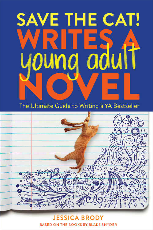 Book cover of Save the Cat! Writes a Young Adult Novel: The Ultimate Guide to Writing a YA Bestseller (Save the Cat!)