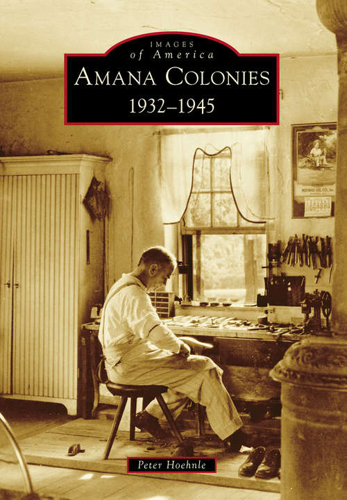 Book cover of Amana Colonies: 1932-1945