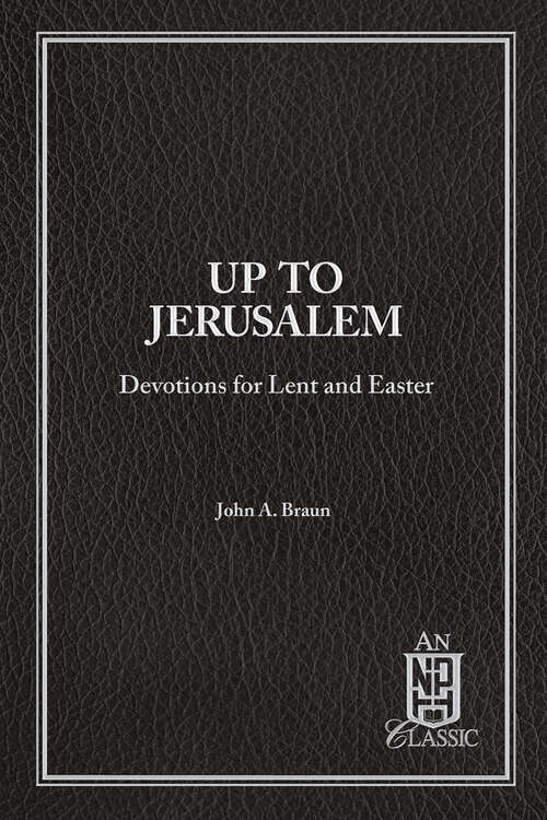 Book cover of Up to Jerusalem: Devotions for Lent and Easter (NPH Classics)