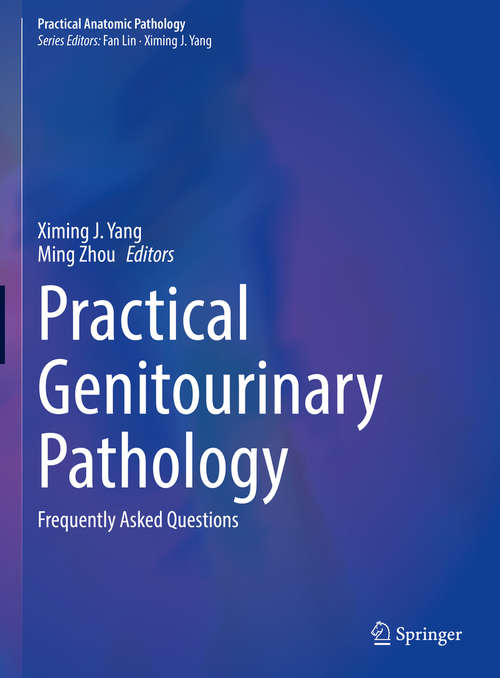 Practical Genitourinary Pathology: Frequently Asked Questions (Practical Anatomic Pathology)