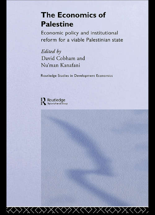 The Economics of Palestine: Economic Policy and Institutional Reform for a Viable Palestine State (Routledge Studies in Development Economics #Vol. 40)