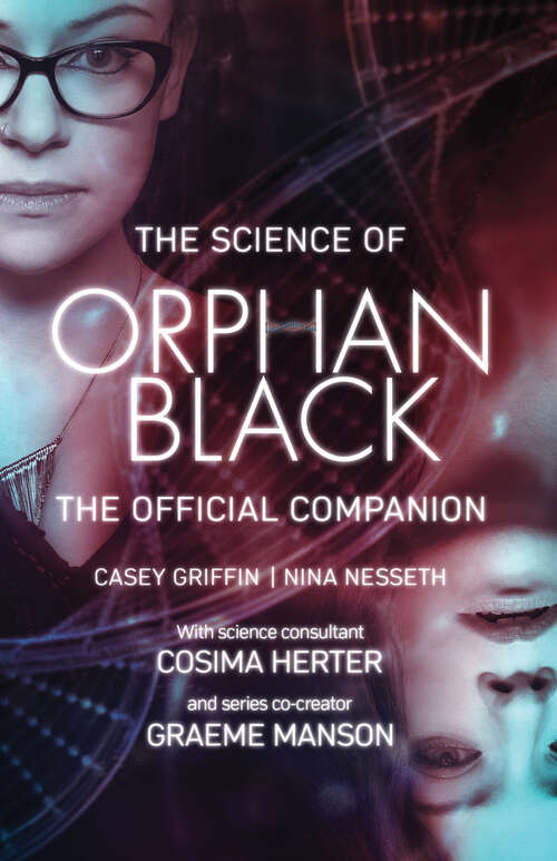 Book cover of The Science of Orphan Black: The Official Companion