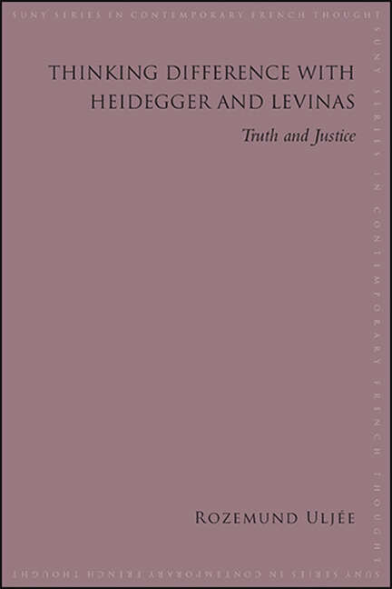 Book cover of Thinking Difference with Heidegger and Levinas: Truth and Justice (SUNY series in Contemporary French Thought)