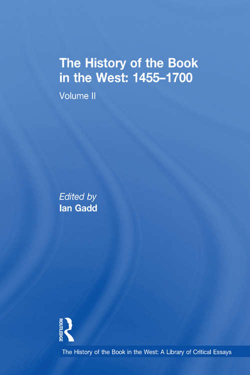 The History of the Book in the West: Volume II (The History of the Book in the West: A Library of Critical Essays)